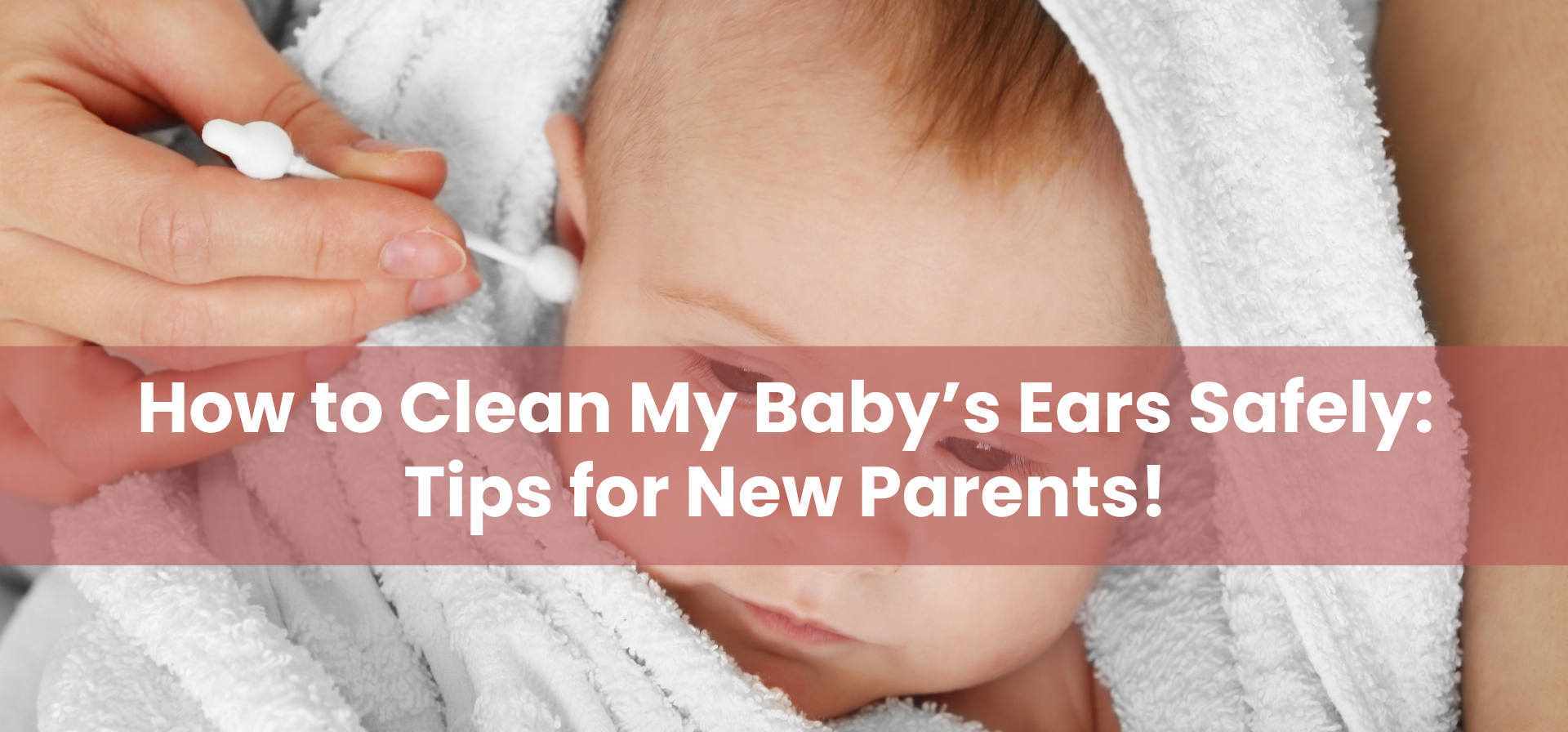How to clean your baby's ears from www.thenutribaby.com